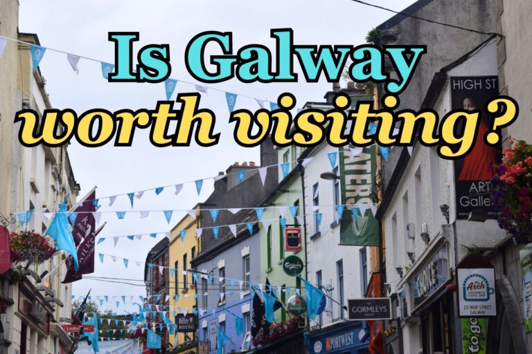 Is Galway Worth Visiting in 2025?
