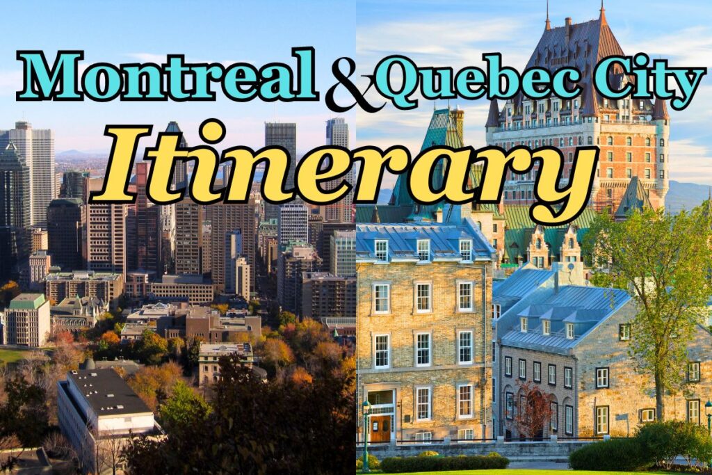 Montreal + Quebec City Itinerary (2024)