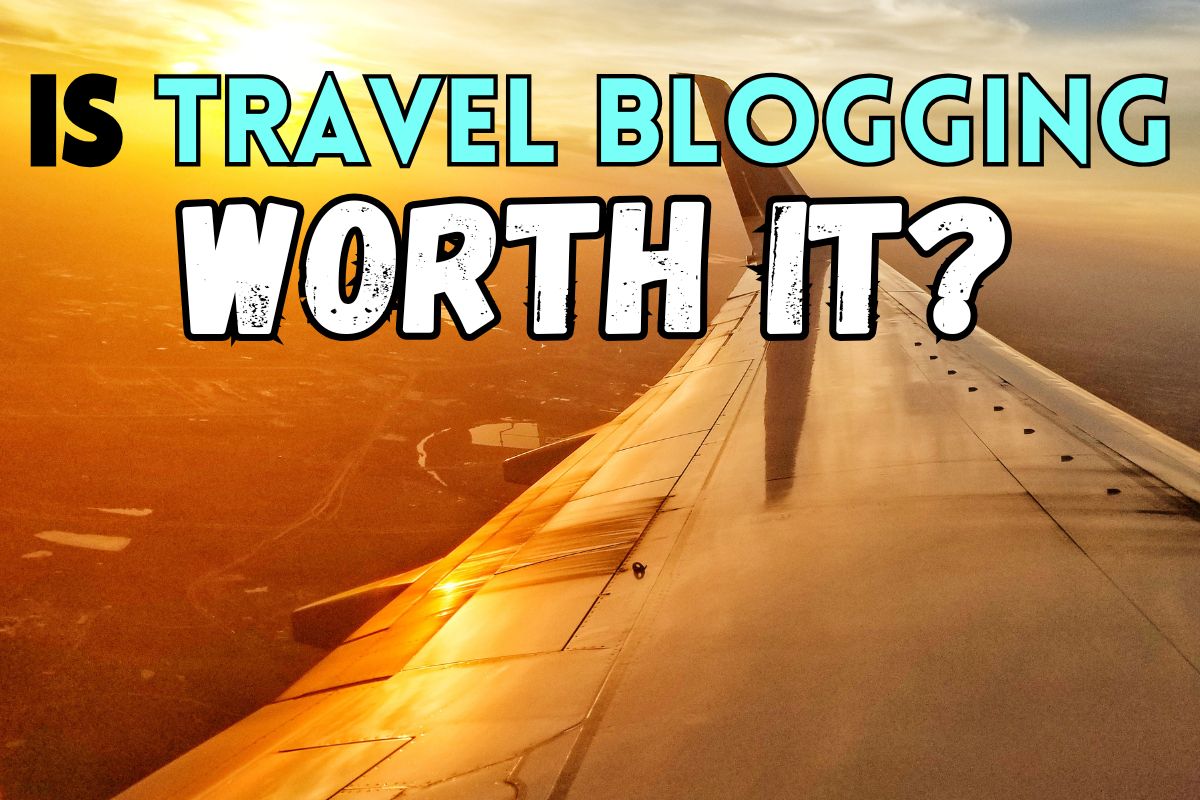 is travel blogging worth it