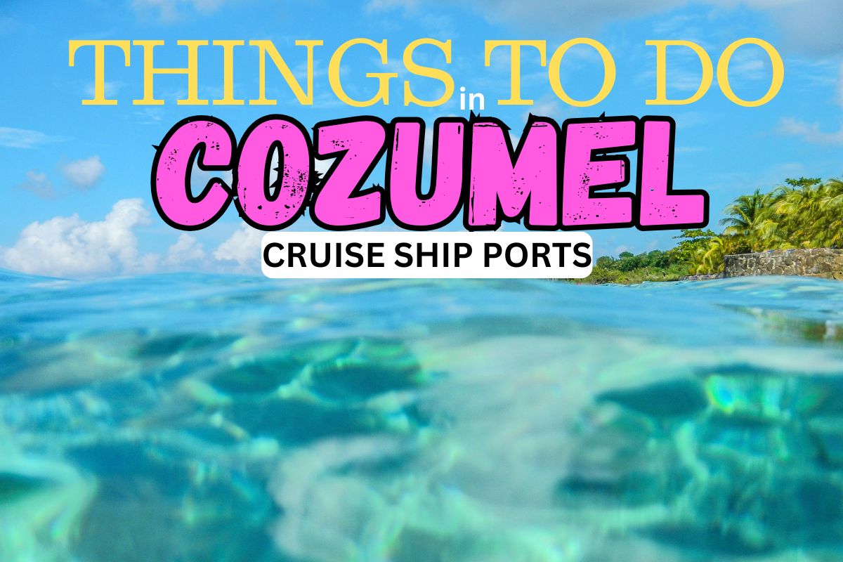 things to do in cozumel cruise ship port