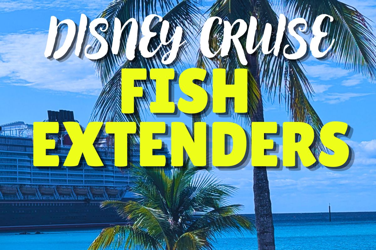 Disney Cruise Fish Extenders: All You Need to Know + Ideas